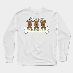 Gotta Love Chocolate Labs Long Sleeve T-Shirt